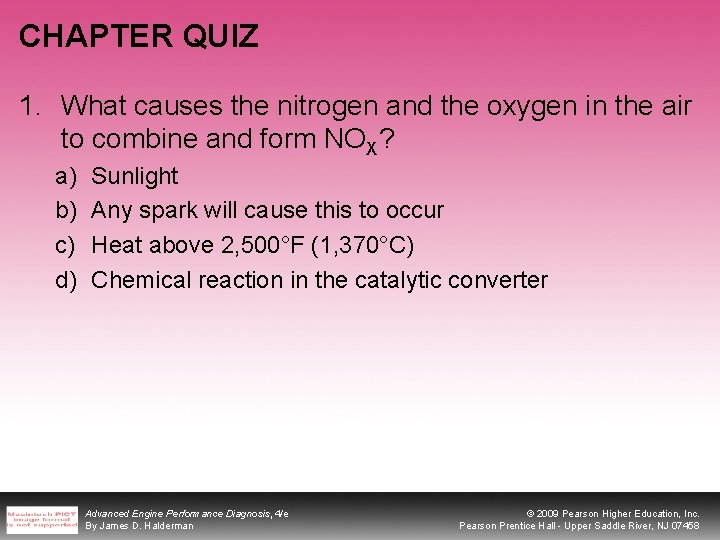 CHAPTER QUIZ 1. What causes the nitrogen and the oxygen in the air to