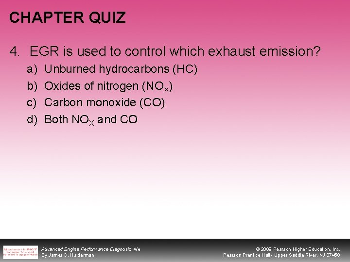 CHAPTER QUIZ 4. EGR is used to control which exhaust emission? a) b) c)