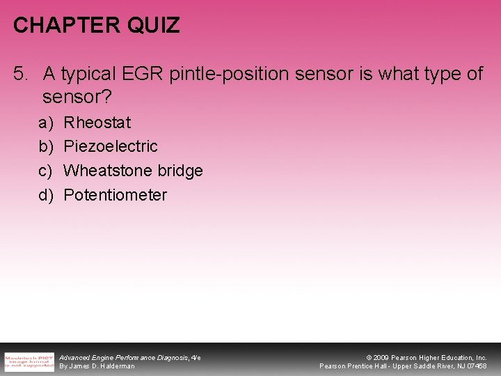 CHAPTER QUIZ 5. A typical EGR pintle-position sensor is what type of sensor? a)