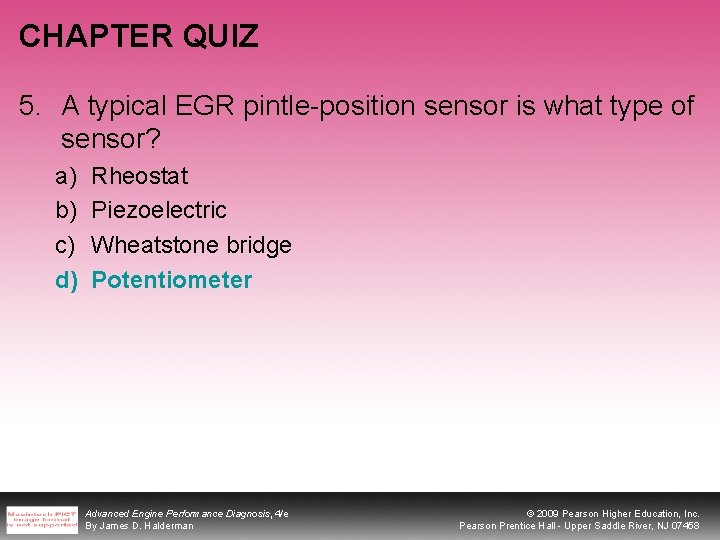 CHAPTER QUIZ 5. A typical EGR pintle-position sensor is what type of sensor? a)
