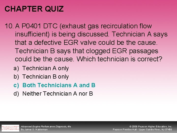 CHAPTER QUIZ 10. A P 0401 DTC (exhaust gas recirculation flow insufficient) is being