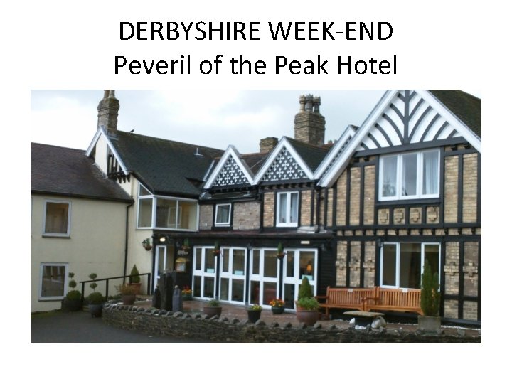 DERBYSHIRE WEEK-END Peveril of the Peak Hotel 