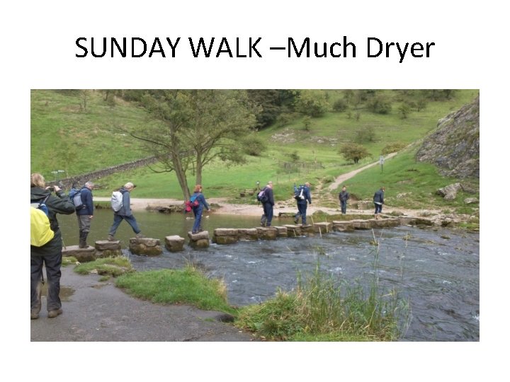 SUNDAY WALK –Much Dryer 