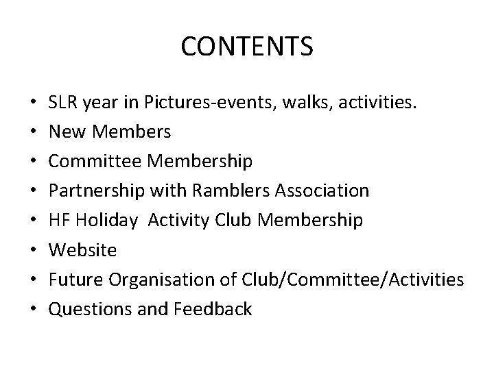 CONTENTS • • SLR year in Pictures-events, walks, activities. New Members Committee Membership Partnership