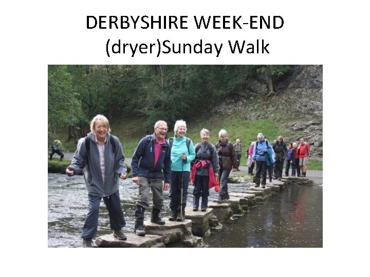 DERBYSHIRE WEEK-END (dryer)Sunday Walk 