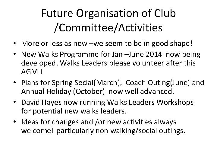 Future Organisation of Club /Committee/Activities • More or less as now –we seem to