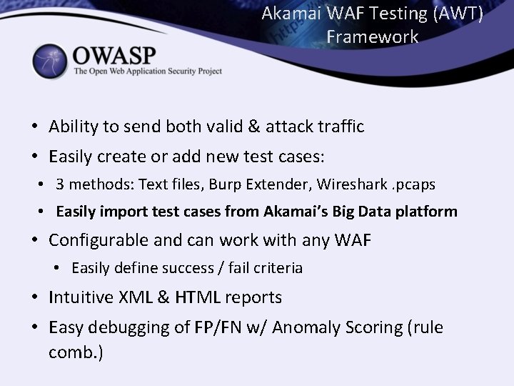 Akamai WAF Testing (AWT) Framework • Ability to send both valid & attack traffic