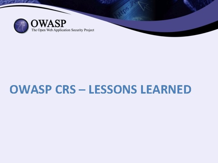 OWASP CRS – LESSONS LEARNED 