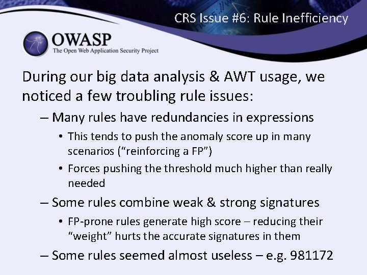 CRS Issue #6: Rule Inefficiency During our big data analysis & AWT usage, we