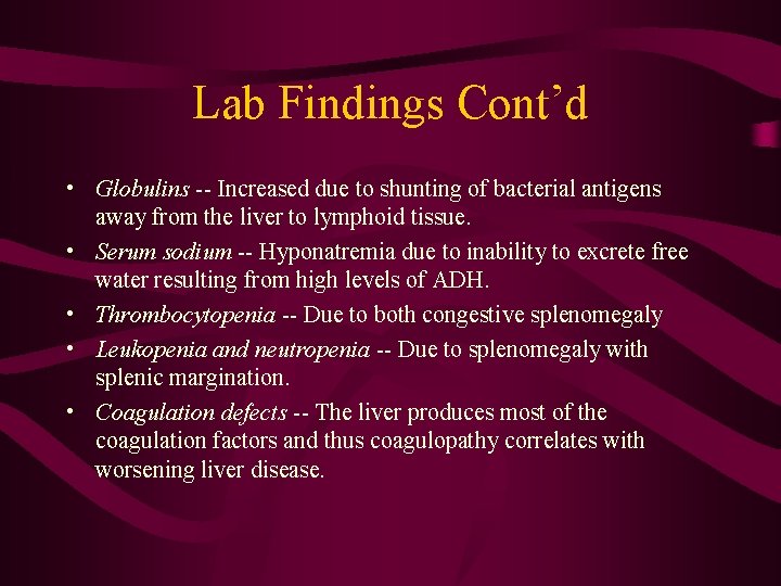 Lab Findings Cont’d • Globulins -- Increased due to shunting of bacterial antigens away