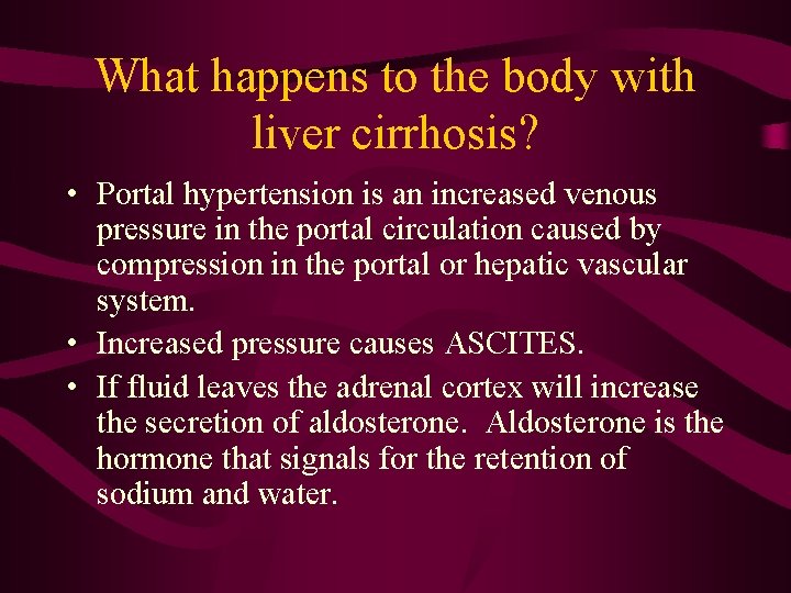 What happens to the body with liver cirrhosis? • Portal hypertension is an increased