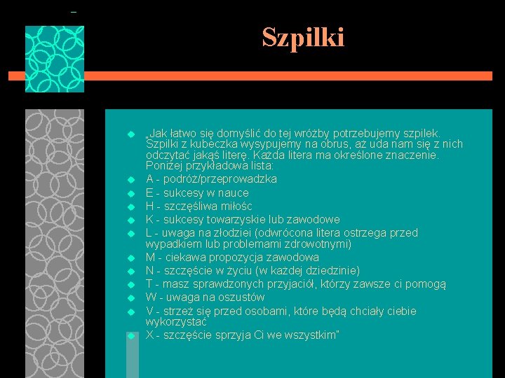 Szpilki u u u „Jak łatwo się domyślić do tej wróżby potrzebujemy szpilek. Szpilki