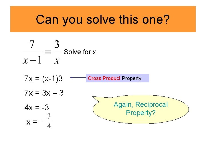 Can you solve this one? Solve for x: 7 x = (x-1)3 Cross Product