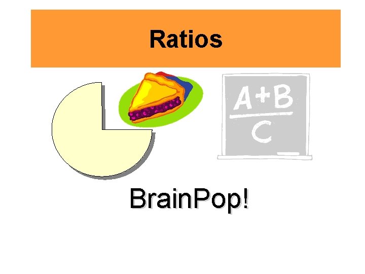 Ratios Brain. Pop! 