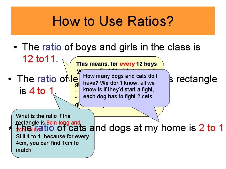 How to Use Ratios? • The ratio of boys and girls in the class