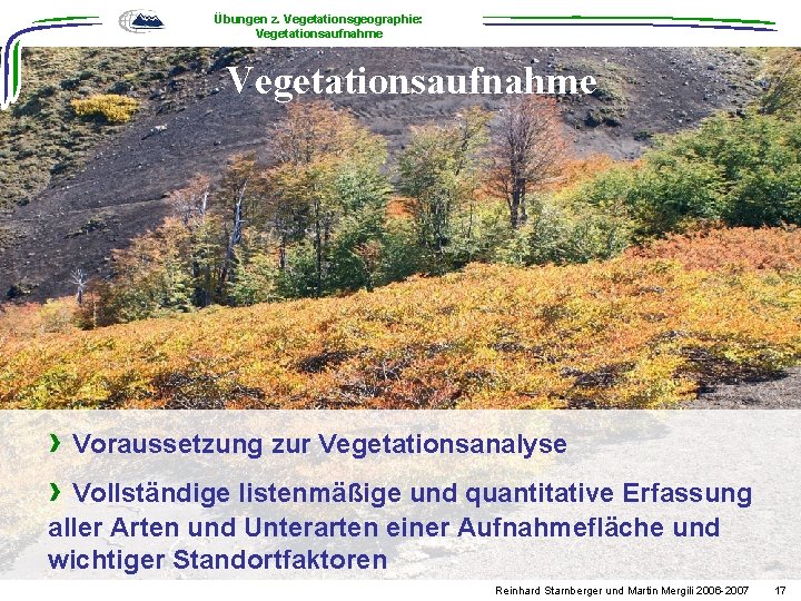 Übungen z. Vegetationsgeographie: Vegetationsaufnahme › Voraussetzung zur Vegetationsanalyse › Vollständige listenmäßige und quantitative Erfassung