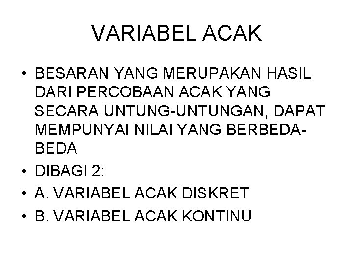 VARIABEL ACAK • BESARAN YANG MERUPAKAN HASIL DARI PERCOBAAN ACAK YANG SECARA UNTUNG-UNTUNGAN, DAPAT