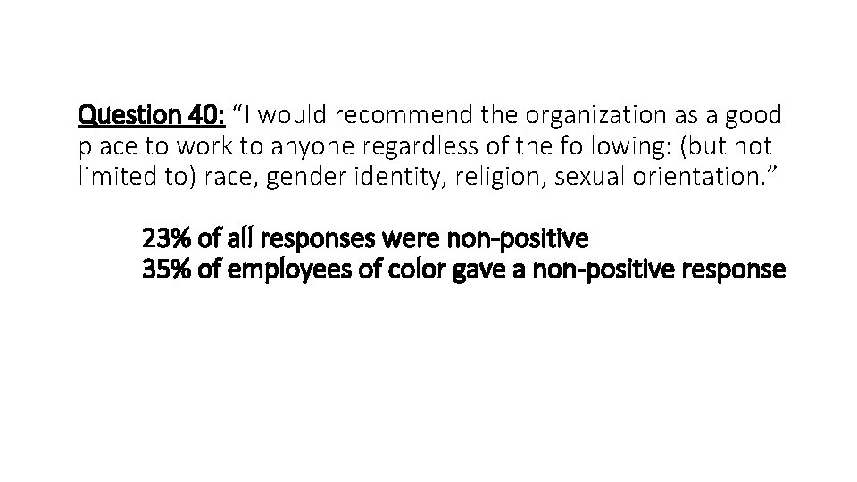 Question 40: “I would recommend the organization as a good place to work to