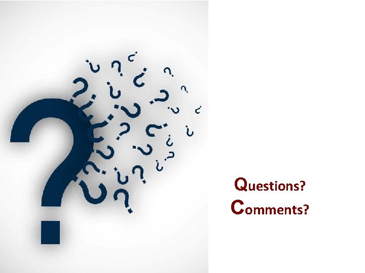 Questions? Comments? 