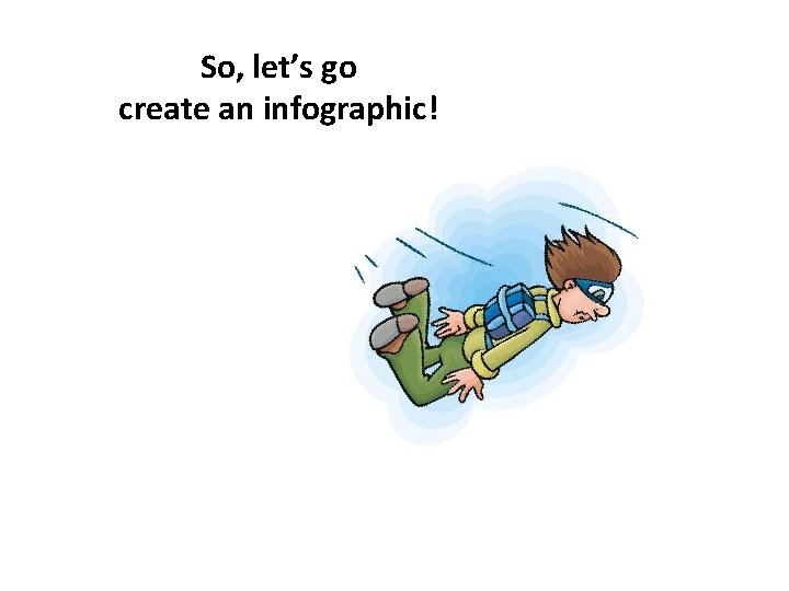 So, let’s go create an infographic! 