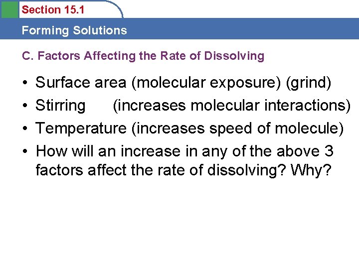 Section 15. 1 Forming Solutions C. Factors Affecting the Rate of Dissolving • •
