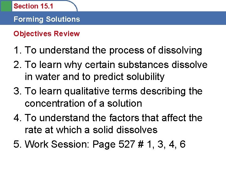 Section 15. 1 Forming Solutions Objectives Review 1. To understand the process of dissolving