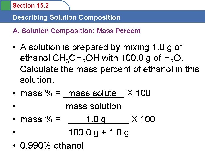 Section 15. 2 Describing Solution Composition A. Solution Composition: Mass Percent • A solution
