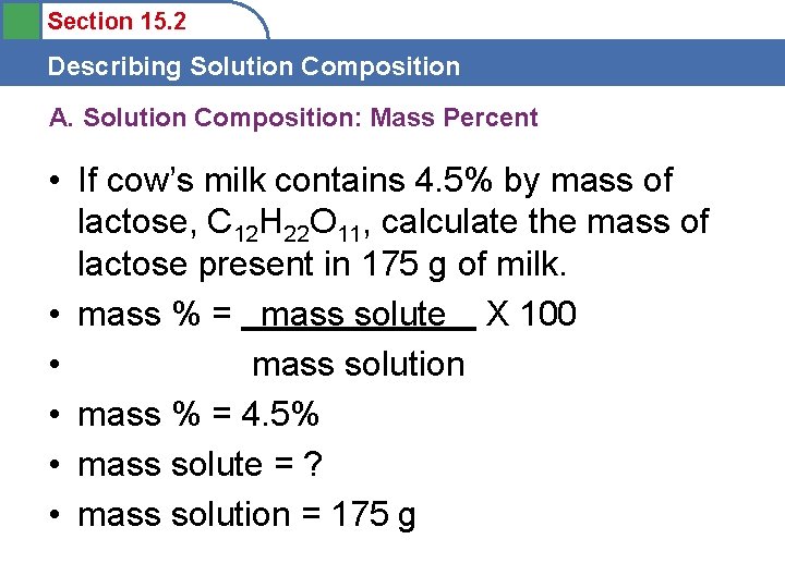 Section 15. 2 Describing Solution Composition A. Solution Composition: Mass Percent • If cow’s