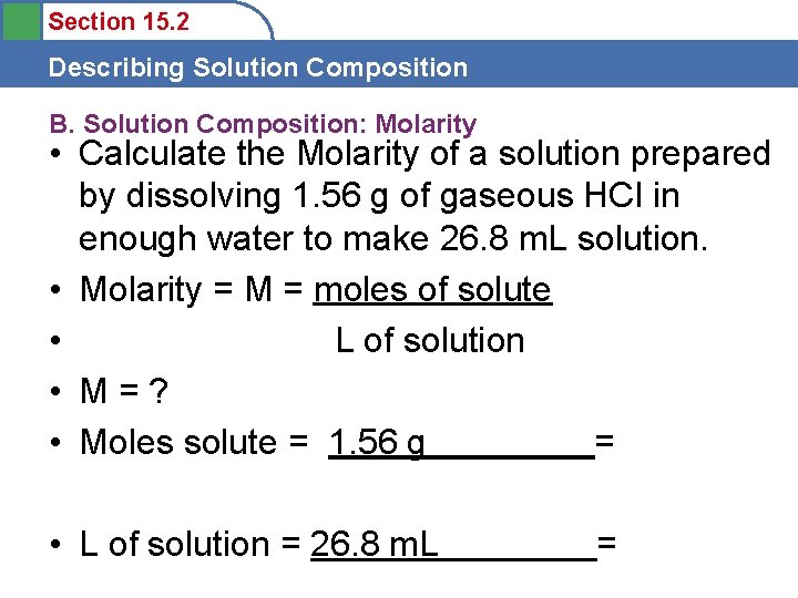 Section 15. 2 Describing Solution Composition B. Solution Composition: Molarity • Calculate the Molarity