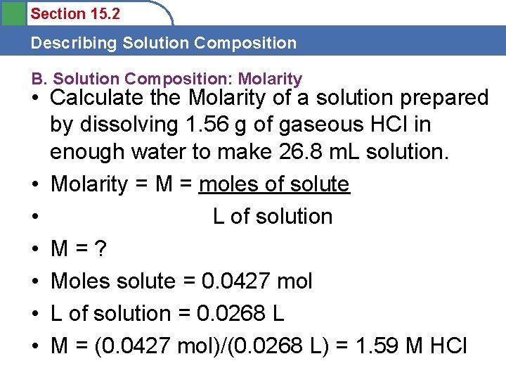 Section 15. 2 Describing Solution Composition B. Solution Composition: Molarity • Calculate the Molarity
