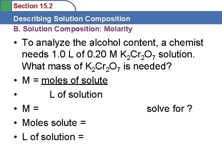 Section 15. 2 Describing Solution Composition B. Solution Composition: Molarity • To analyze the