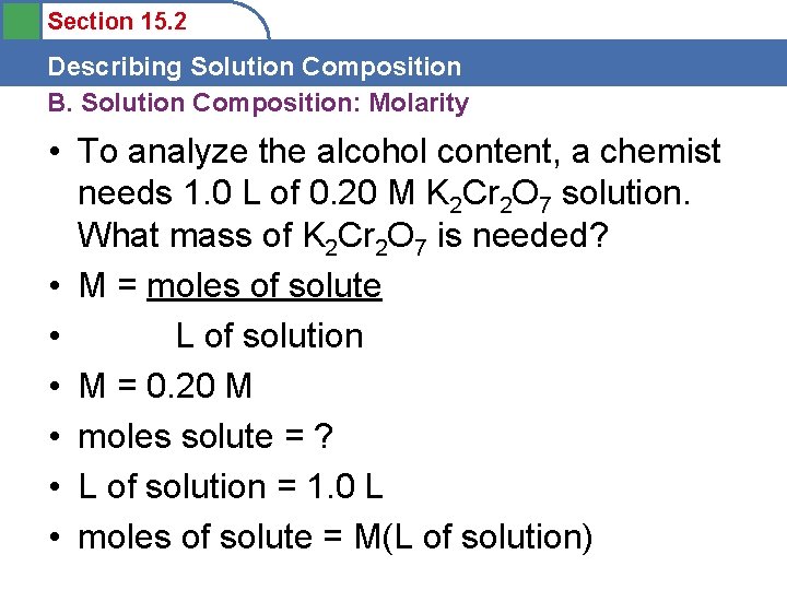 Section 15. 2 Describing Solution Composition B. Solution Composition: Molarity • To analyze the