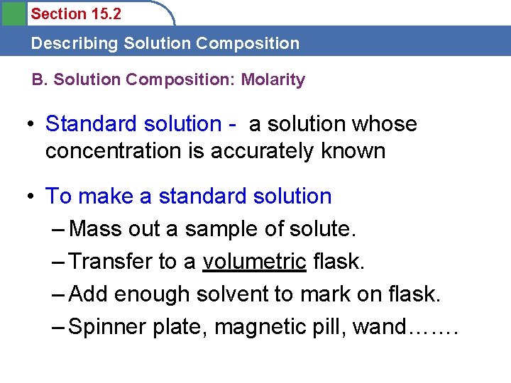 Section 15. 2 Describing Solution Composition B. Solution Composition: Molarity • Standard solution -