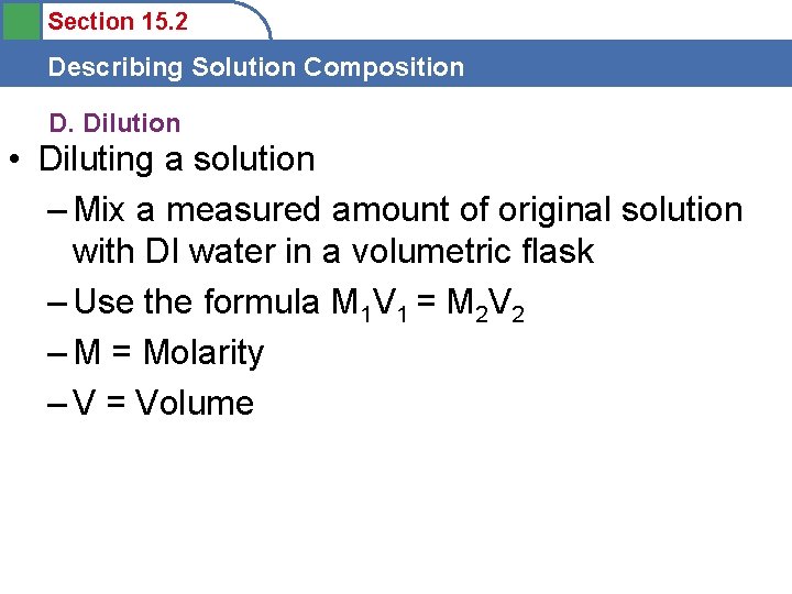 Section 15. 2 Describing Solution Composition D. Dilution • Diluting a solution – Mix