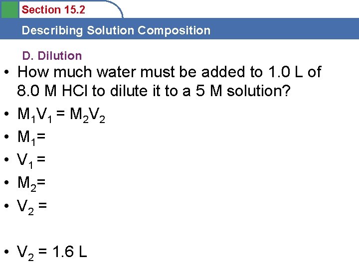 Section 15. 2 Describing Solution Composition D. Dilution • How much water must be