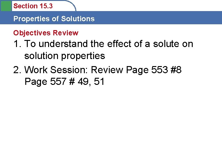 Section 15. 3 Properties of Solutions Objectives Review 1. To understand the effect of