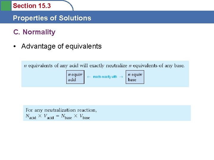 Section 15. 3 Properties of Solutions C. Normality • Advantage of equivalents 