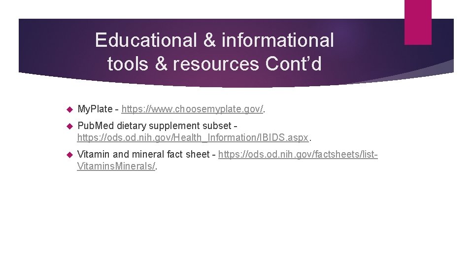 Educational & informational tools & resources Cont’d My. Plate - https: //www. choosemyplate. gov/.