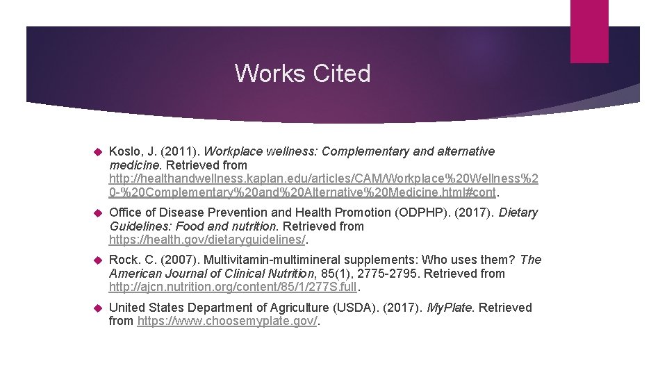 Works Cited Koslo, J. (2011). Workplace wellness: Complementary and alternative medicine. Retrieved from http: