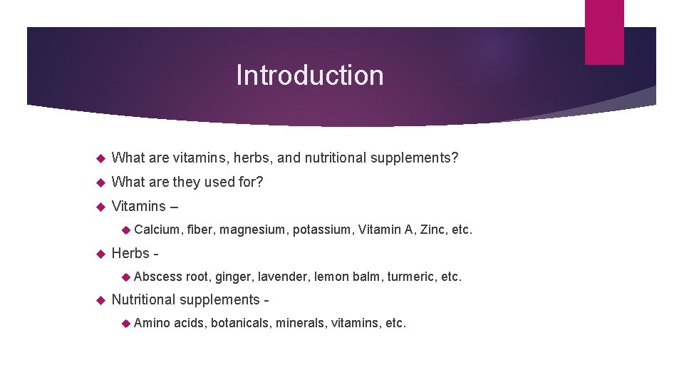 Introduction What are vitamins, herbs, and nutritional supplements? What are they used for? Vitamins