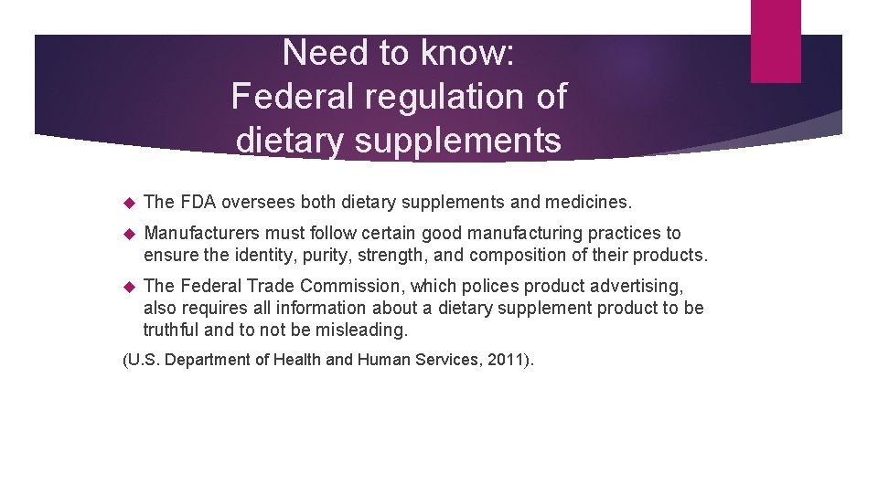 Need to know: Federal regulation of dietary supplements The FDA oversees both dietary supplements