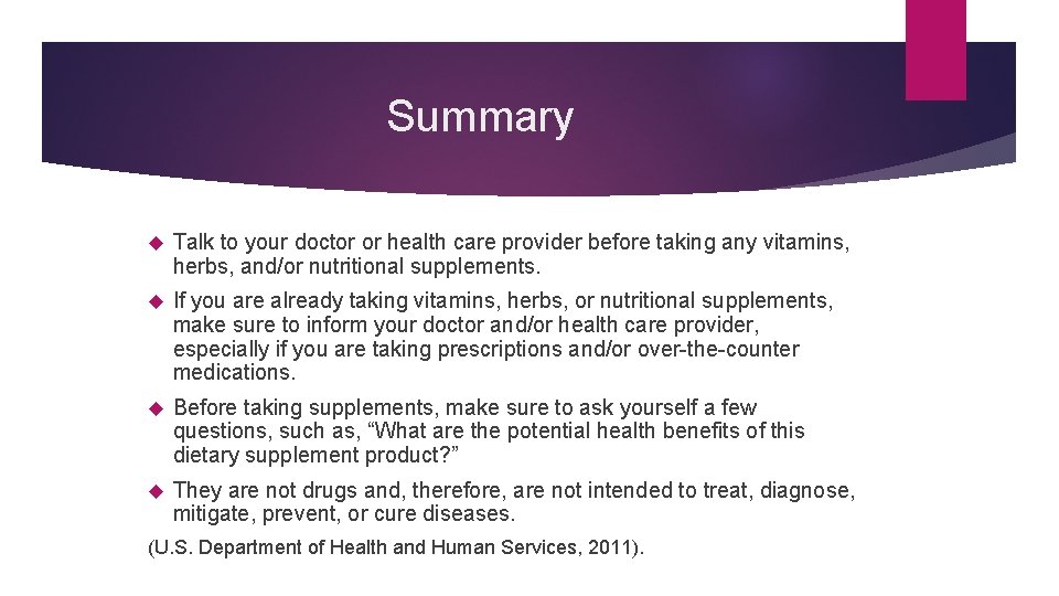 Summary Talk to your doctor or health care provider before taking any vitamins, herbs,