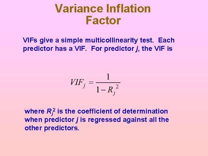 Variance Inflation Factor VIFs give a simple multicollinearity test. Each predictor has a VIF. Variance Inflation Factor VIFs give a simple multicollinearity test. Each predictor has a VIF.