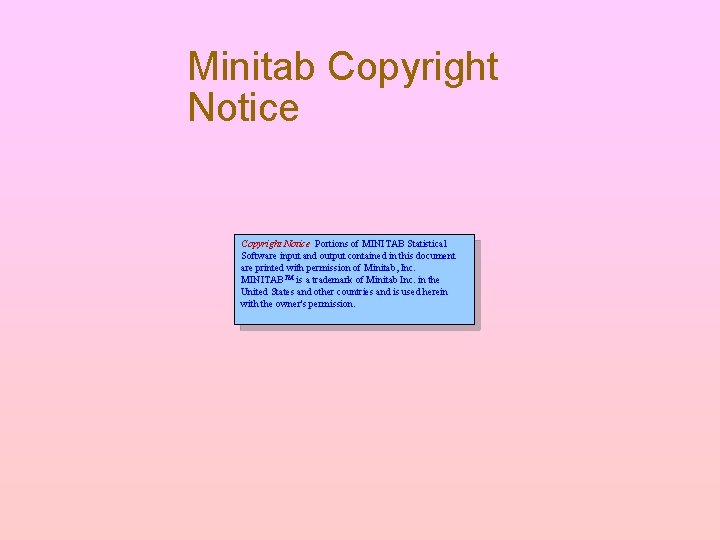 Minitab Copyright Notice Portions of MINITAB Statistical Software input and output contained in this Minitab Copyright Notice Portions of MINITAB Statistical Software input and output contained in this
