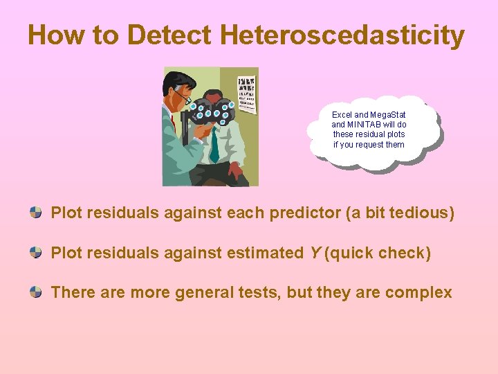 How to Detect Heteroscedasticity Excel and Mega. Stat and MINITAB will do these residual How to Detect Heteroscedasticity Excel and Mega. Stat and MINITAB will do these residual