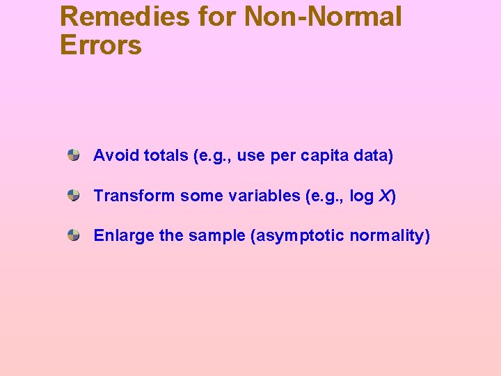 Remedies for Non-Normal Errors Avoid totals (e. g. , use per capita data) Transform Remedies for Non-Normal Errors Avoid totals (e. g. , use per capita data) Transform