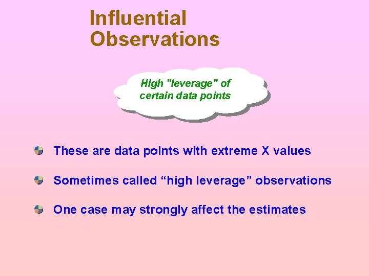 Influential Observations High "leverage" of certain data points These are data points with extreme Influential Observations High "leverage" of certain data points These are data points with extreme