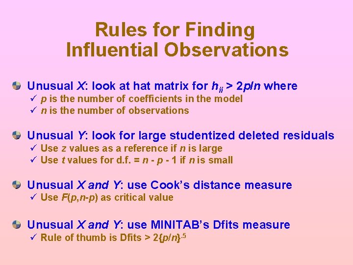 Rules for Finding Influential Observations Unusual X: look at hat matrix for hii > Rules for Finding Influential Observations Unusual X: look at hat matrix for hii >