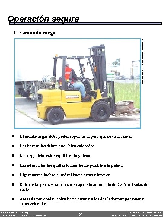Operación segura Levantando carga Earthworks Training and Assessment Services l El montacargas debe poder