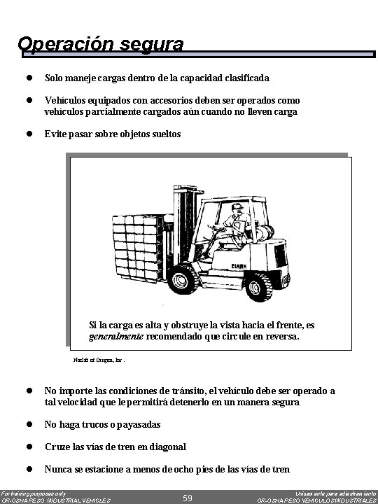 Operación segura l Solo maneje cargas dentro de la capacidad clasificada l Vehículos equipados